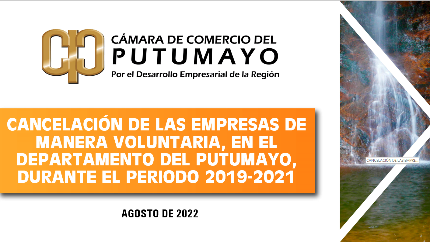 Estudio: Cancelación de las empresas de manera voluntaria, en el departamento del Putumayo, durante el periodo 2019-2021